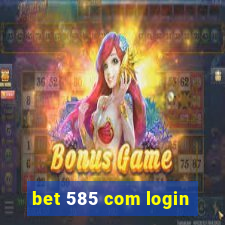 bet 585 com login